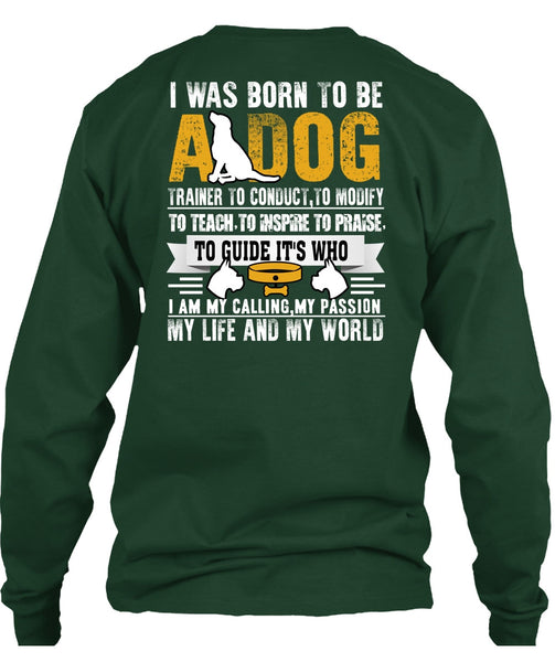 I Was Born To Be A Dog T Shirt, My Life And My World T Shirt