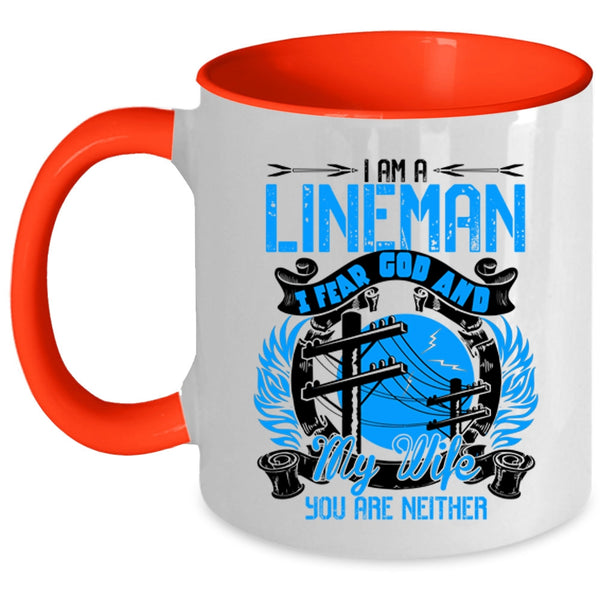 I Fear God And My Wife Coffee Mug, I Am A Lineman Accent Mug