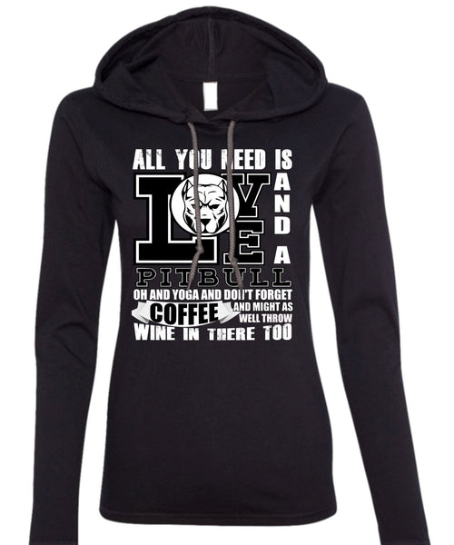 All You Need Is Love And A Pit Bull T Shirt, Yoga And Coffee T Shirt (Anvil Ladies Ringspun Hooded)