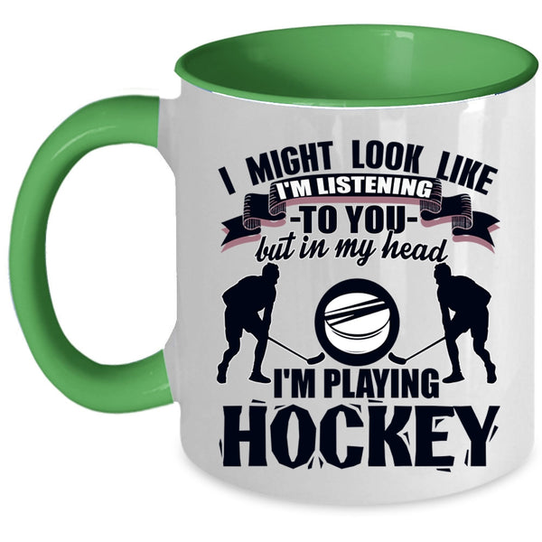 Playing Hockey Coffee Mug, In My Head I'm Playing Hockey Accent Mug