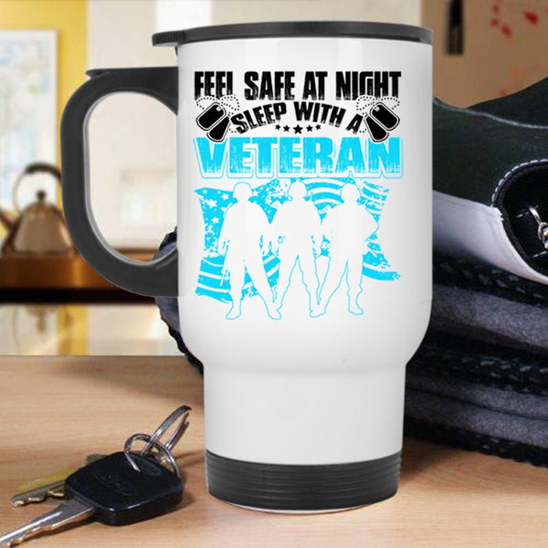 Cool Veteran's Wife Travel Mug, Feel Safe At Night Sleep With A Veteran Mug