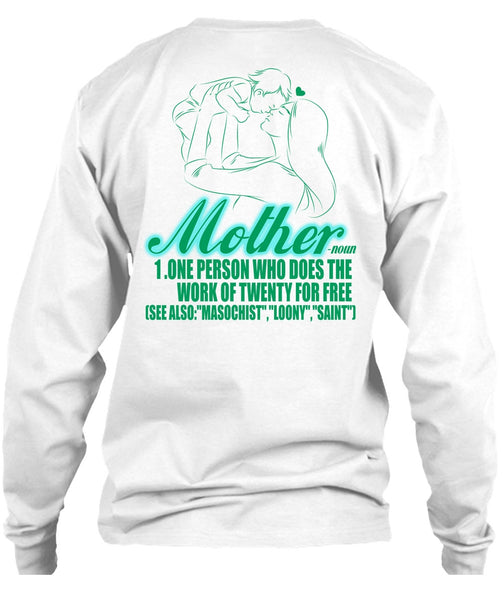 Mother One Person Who Does The Work T Shirt, I Love Mom T Shirt