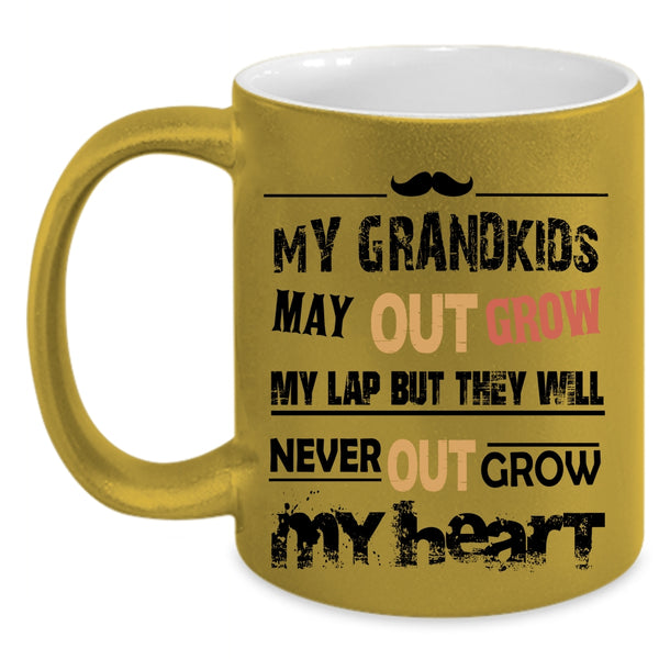 They Will Never Out Grow My Heart Coffee Mug, My Grandkids May Out Grow My Lap Accent Mug