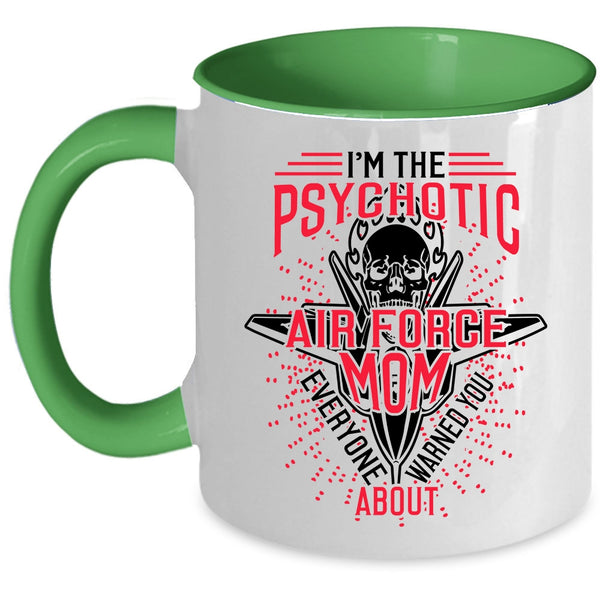 Cool Air Force Mom Coffee Mug, I'm The Psychotic Air Force Mom Accent Mug