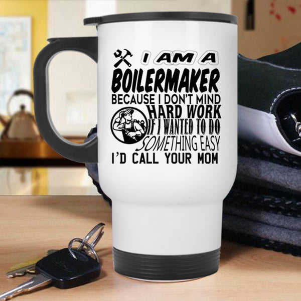 Cool Gift For Boilermaker Travel Mug, I Am A Boilermaker Mug