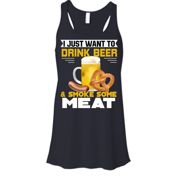 I Just Want To Drink Beer T Shirt, Smoke Some Meat Tank Top