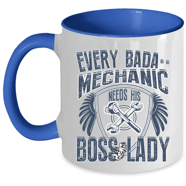Funny Mechanics Coffee Mug, Every Mechanic Needs His Boss Lady Accent Mug