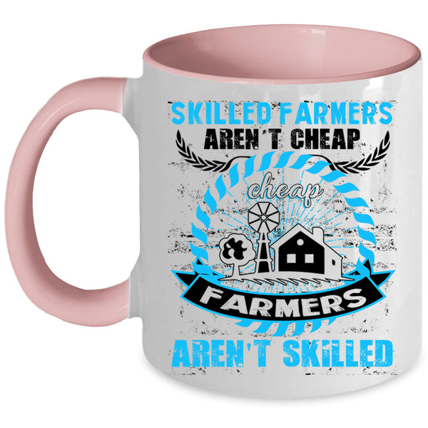 Cheap Farmers Aren't Skilled Coffee Mug, Skilled Farmers Aren't Cheap Accent Mug