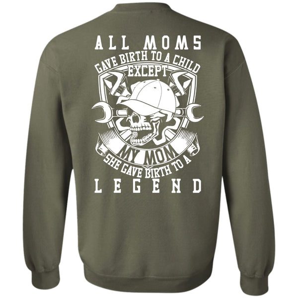 She Gave Birth To A Legend T Shirt, Being A Mechanic Sweatshirt