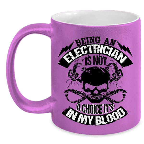 Awesome Electricians Coffee Mug, Being An Electrician Is Not A Choice Accent Mug