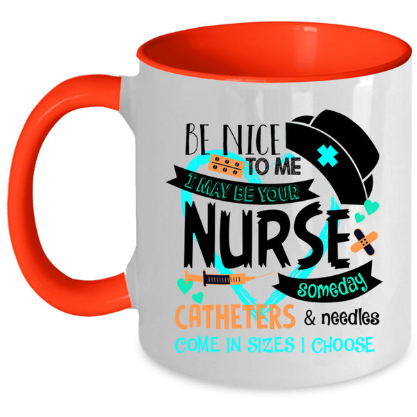 Cute Gift For Nurse Coffee Mug, I May Be Your Nurse Accent Mug