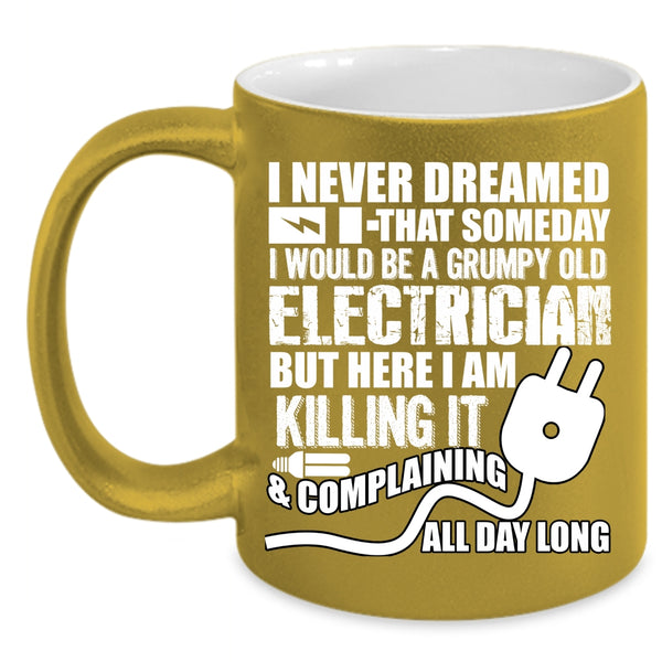 I Would Be A Grumpy Old Electrician Coffee Mug, Grumpy Old Electrician Coffee Cup