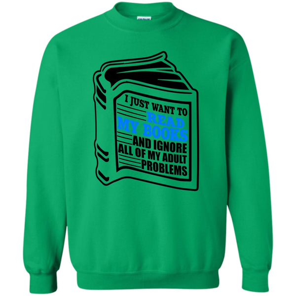 I'm A Reader T Shirt, I Just Want To Read My Books Sweatshirt