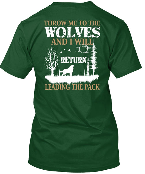 Throw Me To The Wolves T Shirt, I Will Return Leading The Pack T Shirt