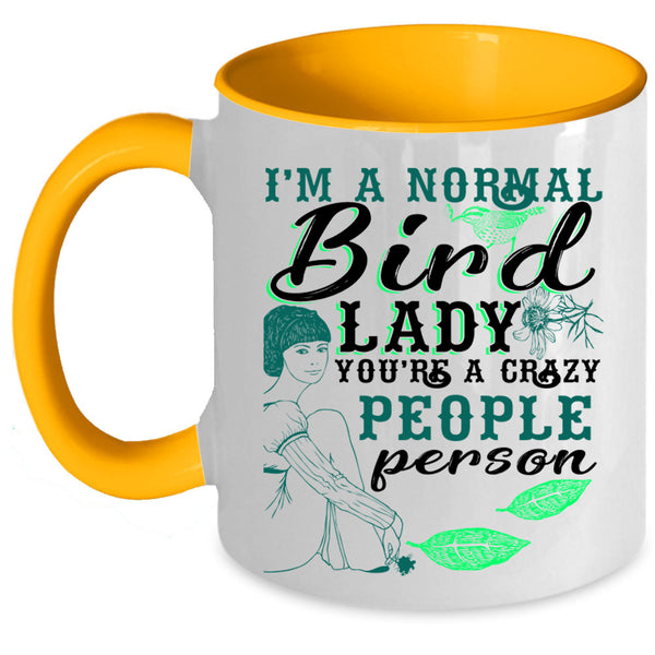 You're A Crazy People Person Coffee Mug, I'm A Normal Bird Lady Accent Mug