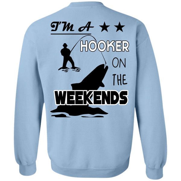 Being A Fisherman T Shirt, I'm A Hooker On The Weekends Sweatshirt