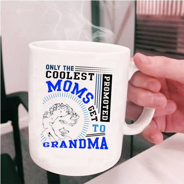 Get Promoted To Grandma Coffee Mug, The Coolest Moms Cup