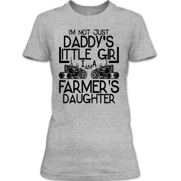 I'm Not Just A Daddy's Girl T Shirt, Coolest Farmer's Daugther T Shirt