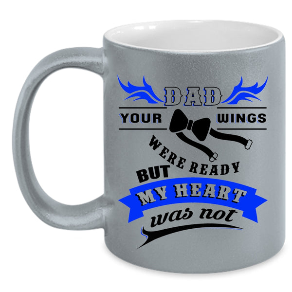 Your Wings Were Ready But My Heart Was Not Coffee Mug, Dad Accent Mug