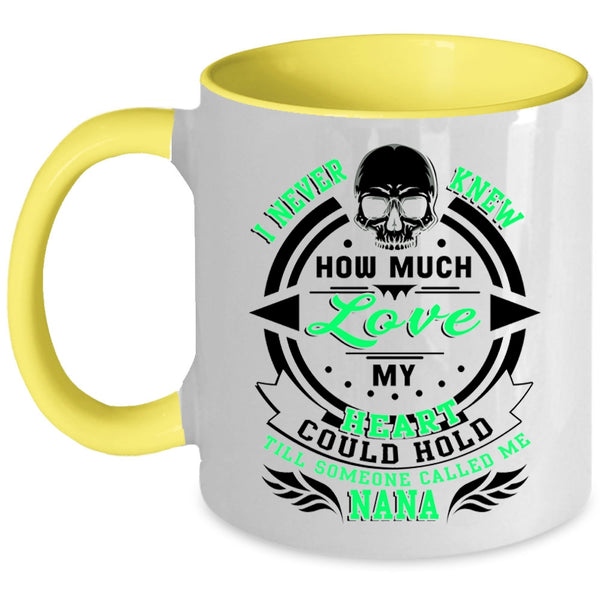 Someone Called Me Nana Coffee Mug, I Never Knew How Much Love My Heart Accent Mug