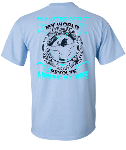 My World Does Revolve Around My Wife T Shirt, I Love Wife T Shirt