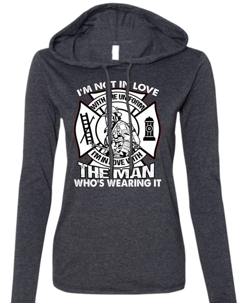 I'm Not In Love T Shirt, Being A Firefighter T Shirt (Anvil Ladies Ringspun Hooded)