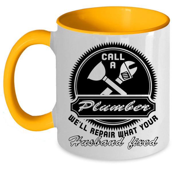 Gift For My Husband Coffee Mug, Call A Plumber Accent Mug