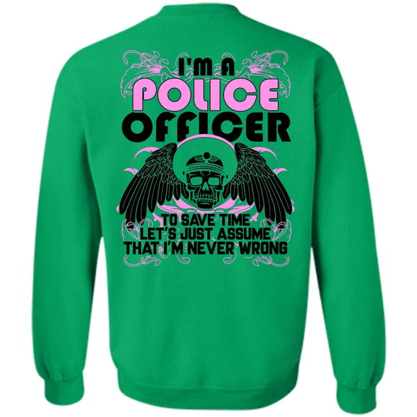 Being A Police T Shirt, I'm A Police Officer Sweatshirt