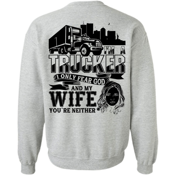 I Love Trucking T Shirt, I Only Fear God And My Wife Sweatshirt