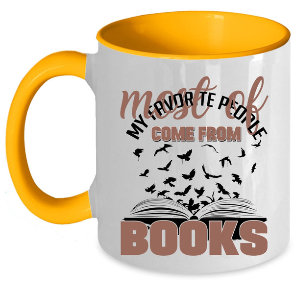 Cool Coffee Mug, Most Of My Favorite People Come From Books Accent Mug