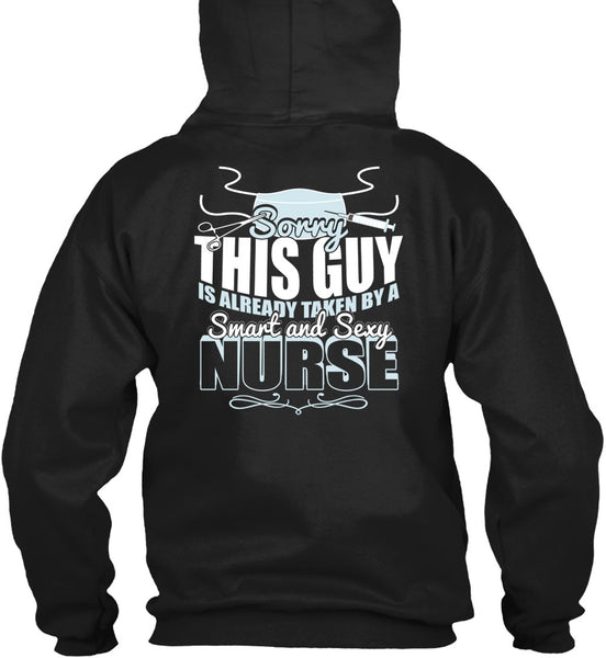 This Guy Is Already Taken By A Smart Nurse T Shirt, Being A Nurse T Shirt