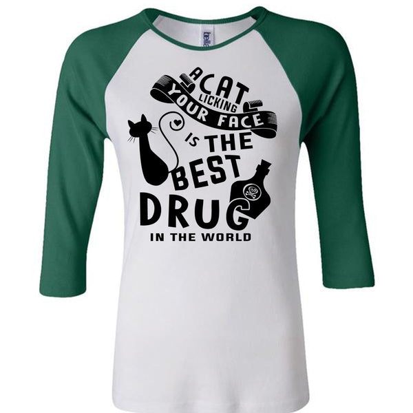 A Cat Licking Your Face Is The Best Drug In The World T Shirt, Favorite T Shirt