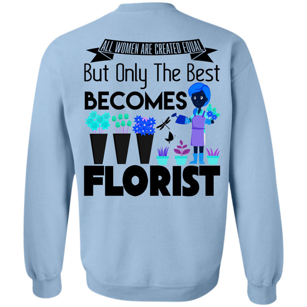 Being A Florist T Shirt, Only The Best Becomes Florist Sweatshirt