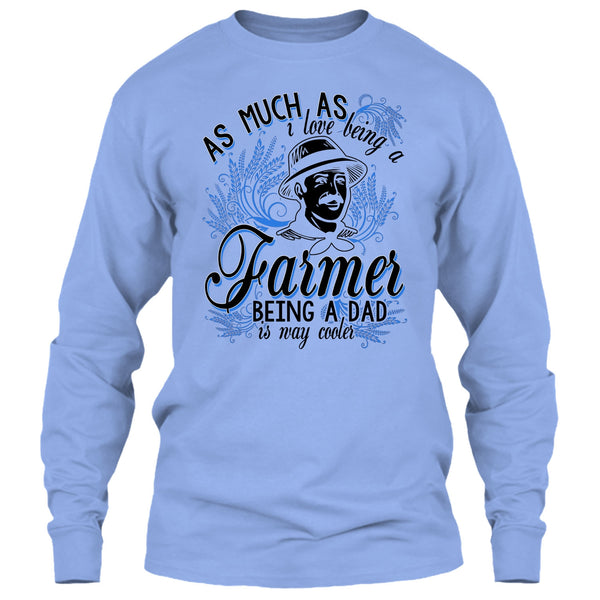 Love Being A Farmer T Shirt, Coolest Farming Dad T Shirt