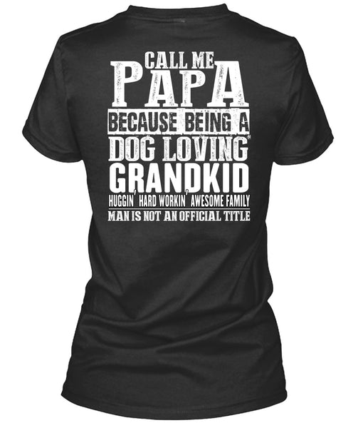 Call Me Papa T Shirt, Dog Loving Grandkid T Shirt