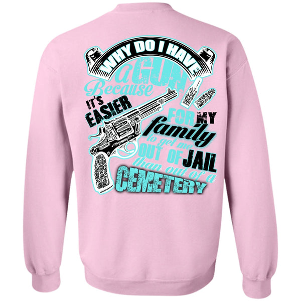 I Love Gunning T Shirt, Why Do I Have A Gun Sweatshirt