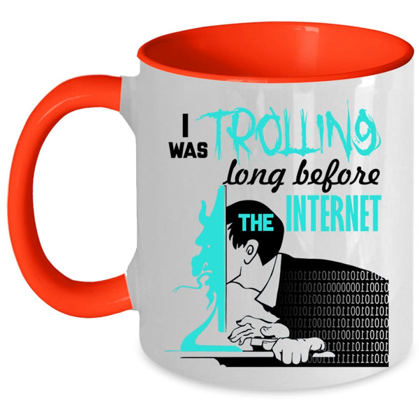 Funny Coffee Mug, I Was Trolling Long Before The Enternet Accent Mug