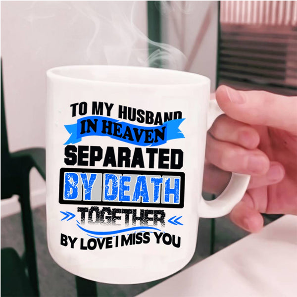 I Miss My Husband Coffee Mug, To My Husband In Heaven Cup