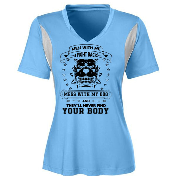 I Fight Back Mess With My Dog T Shirt, They'll Never Find Your Body T Shirt, Pets T Shirt