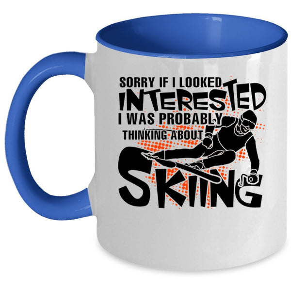 Love Skiing Coffee Mug, I Was Probably Thinking A Bout Skiing Accent Mug