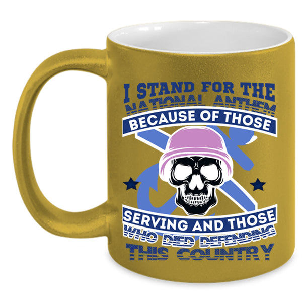 Cool Veteran Coffee Mug, I Stand For The National Anthem Accent Mug