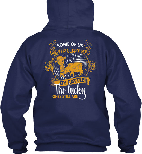 Some Of Us Grew Up Surrounded T Shirt, Cattle The Lucky Ones Still Are T Shirt