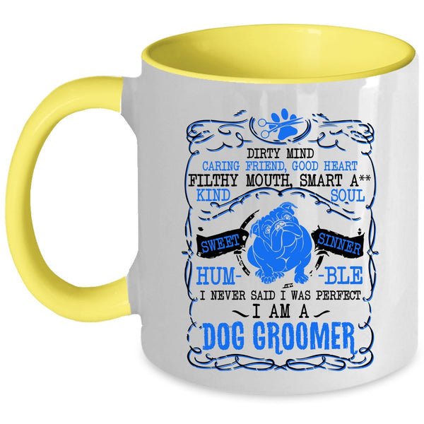 I Am A Dog Groomer Coffee Mug, I Never Said I Was Perfect Accent Mug