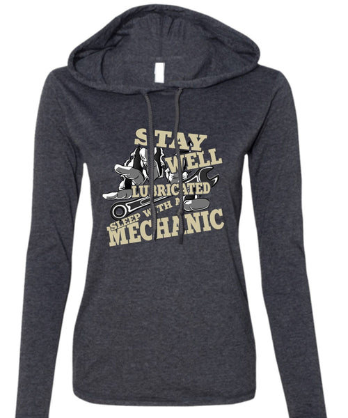 Stay Well Lubricated Sleep With A Mechanic T Shirt, Being A Mechanic T Shirt (Anvil Ladies Ringspun Hooded)