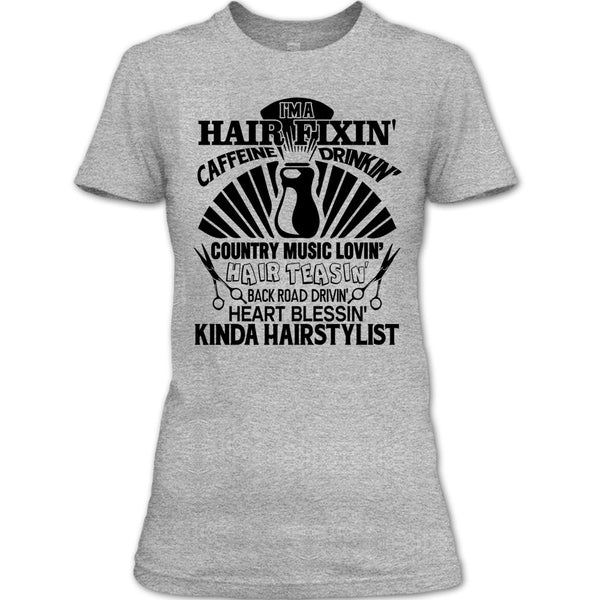 I'm A Hair Fixin' T Shirt, Kinda Hairstylist T Shirt