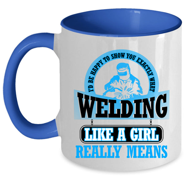 Funny Welding Coffee Mug, Welding Like A Girl Accent Mug