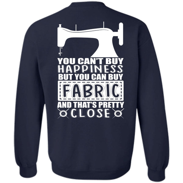 You Can't Buy Happiness T Shirt, I Love Sewing Sweatshirt