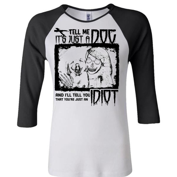 Tell Me It's Just A Dog T Shirt, I Love My Dogs T Shirt, Awesome T-Shirts