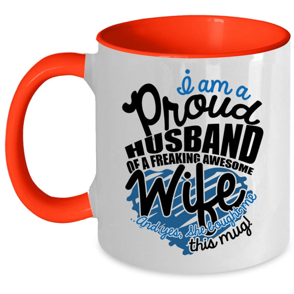 Love Coffee Mug, I Am A Proud Husband Of An Awesome Wife Accent Mug
