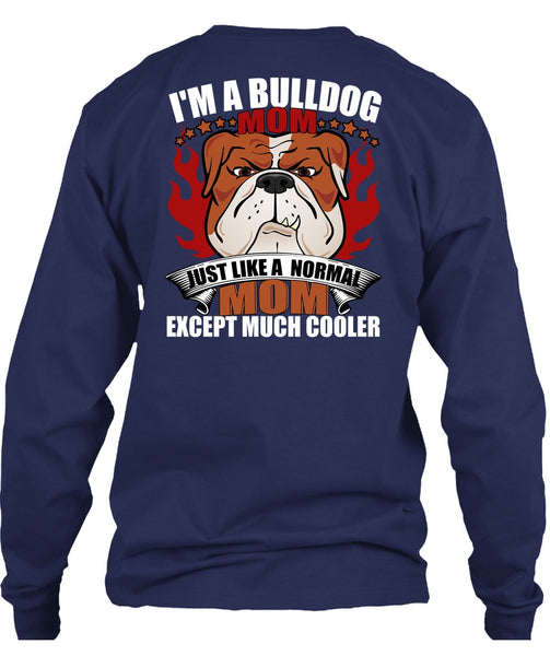 I'm A Bulldog Mom T Shirt, Just Like A Normal Mom T Shirt